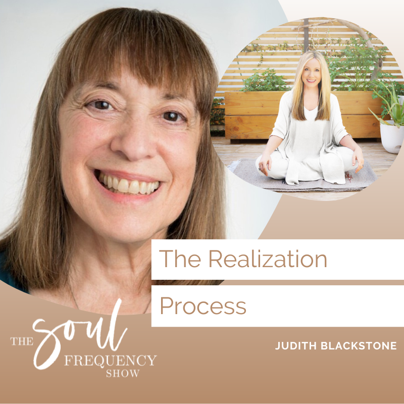 The Realization Process | Judith Blackstone Shanna Lee sitting cross legged; Judith Blackstone headshot; The Soul Frequency Show Podcast: The Realization Process | Judith Blackstone