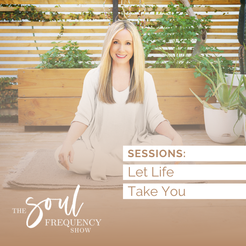 Sessions: Let Life Take You